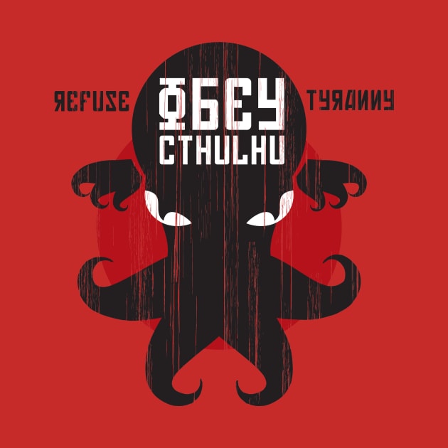 Refuse Tyranny, Obey Cthulhu - Creme Alternative by RetroReview