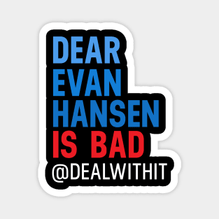 Musicals with Cheese - Dear Evan Hansen is Bad #DealWithIt Magnet