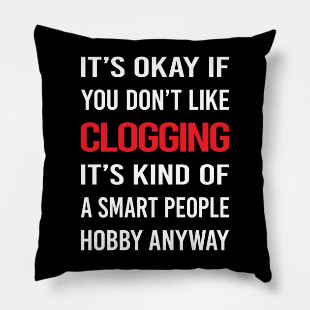 Smart People Hobby Clogging Clog Clogger Pillow by relativeshrimp