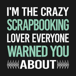 Crazy Lover Scrapbooking Scrapbook Scrapbooker T-Shirt