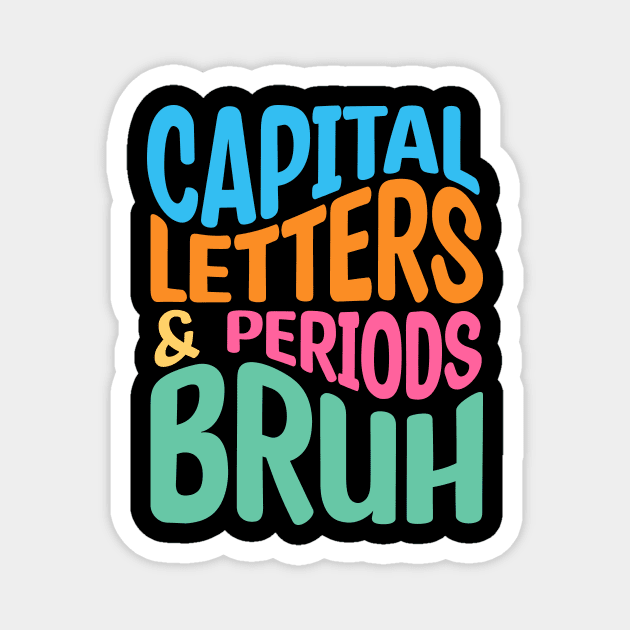 Capital Letters And Periods Bruh Magnet by Design Voyage