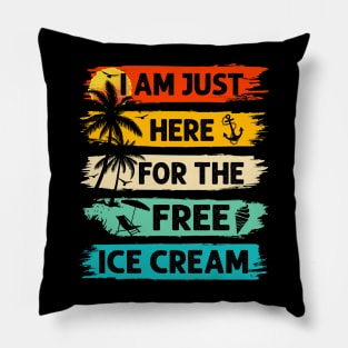 I'm Just Here For The Free Ice Cream Cruise Vacation Pillow