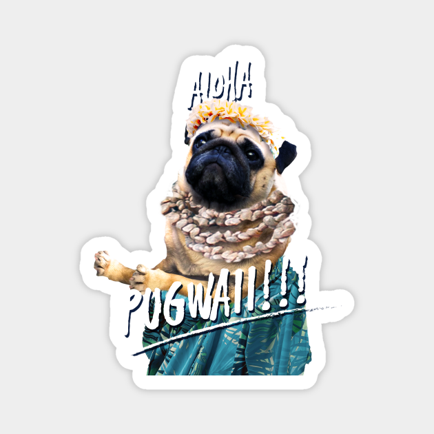 Aloha Pug Dog Hawaiian Hawaii Beach Funny Cute - Aloha Pug Dog Hawaiian Hawaii Beach - Magnet | TeePublic Aloha Pug Dog Hawaiian Hawaii Beach Funny Cute - Aloha Pug Dog Hawaiian Hawaii Beach - Magnet | TeePublic