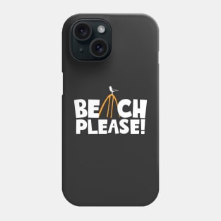 Beach Please! Phone Case