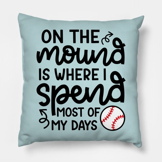 On The Mound Where I Spend Most Of My Days Baseball Pitcher Funny Pillow by GlimmerDesigns