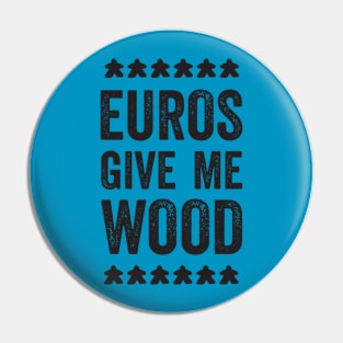 Euro's Give Me Wood Pin