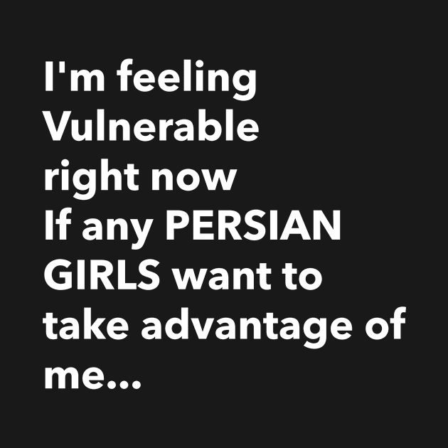 I Love Persian Girls Funny Vulnerable RN by Tip Top Tee's