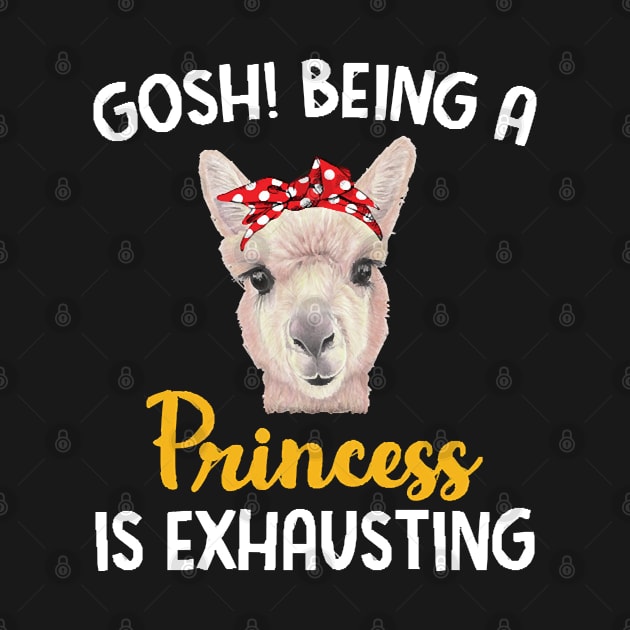 Llama Gosh Being A Princess Is Exhausting by AttieParetti87