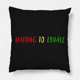 waiting to exhale Pillow