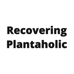 Recovering Plantaholic Basic Text White Black Design T-Shirt