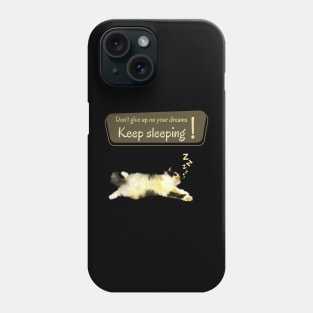 Don't give up on your dreams. Keep sleeping Phone Case