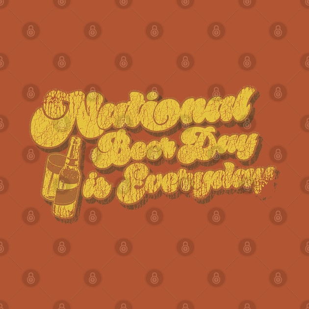 Vintage Distressed National Beer Day is Everyday by darklordpug