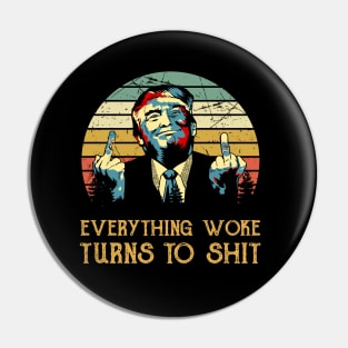 Everything Woke Turns to Shit DJ Trump Pin