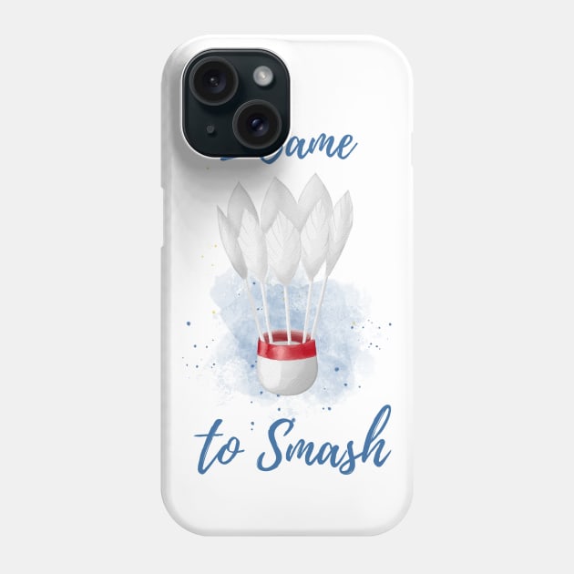 I Came to Smash - Badminton Player - Shuttlecock Watercolor Phone Case by Millusti