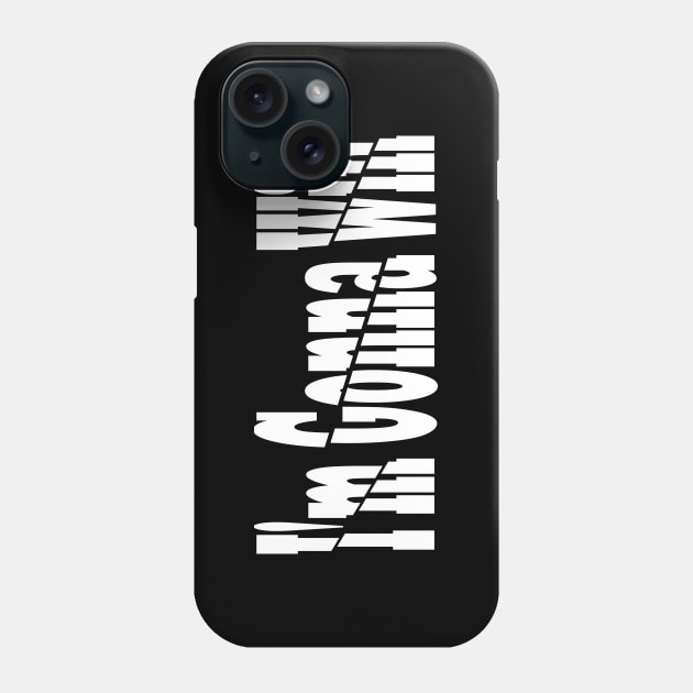 I'm Gonna Win Phone Case by ZeroOne