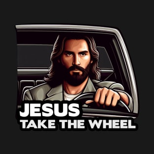 Jesus Take The Wheel T-Shirt