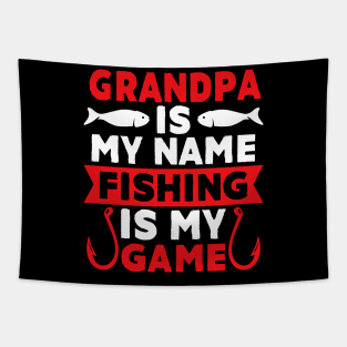 Grandpa Is My Name Fishing Is My Game Tapestry