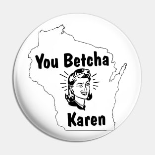 You Betcha Karen Pin