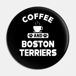 Boston Terrier - Coffee and Boston Terriers Pin