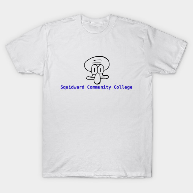 Squidward Community College Squidward T Shirt Teepublic
