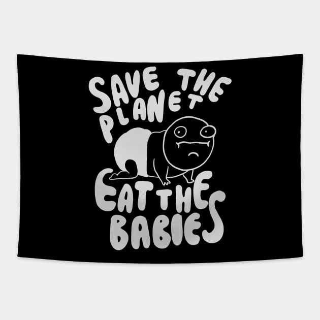 Save The Planet Eat The Babies - Eat the Children Tapestry by isstgeschichte