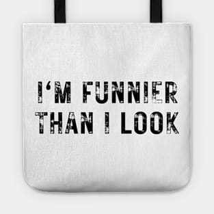 I'm Funnier Than I Look. Fun, Funny, Retro Vintage Grunge Funny Design. I Really Am Tote