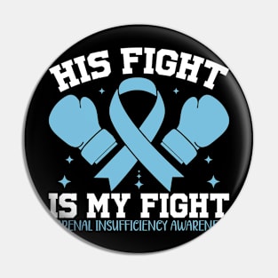 Adrenal Insufficiency Awareness His Fight Is My Fight Pin