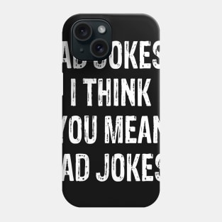 Funny Father Day Gift Dad jokes I think you mean rad jokes Phone Case