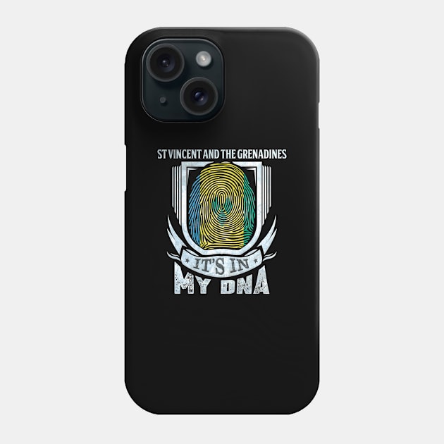 St Vincent And The Grenadines It's In My DNA - Gift For Saint Vincentian With Saint Vincentian Flag Heritage Roots From St Vincent And The Grenadines Phone Case by giftideas