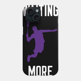 Less Waiting More Playing Phone Case