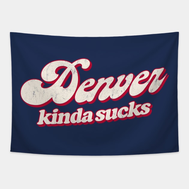 Denver Kinda Sucks - Retro Style Typography Design Tapestry by DankFutura