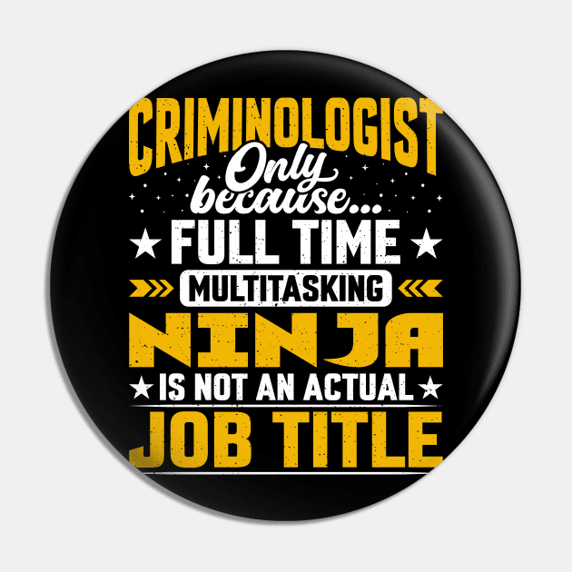 Funny Criminologist Job Title Pin by Pizzan