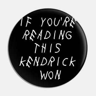 If You're Reading This Kendrick Won Pin