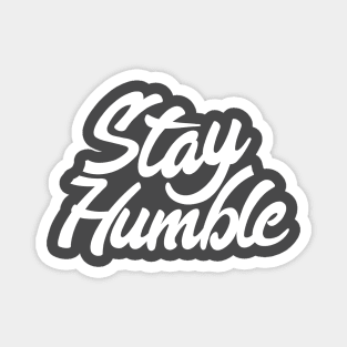 Stay Humble Magnet