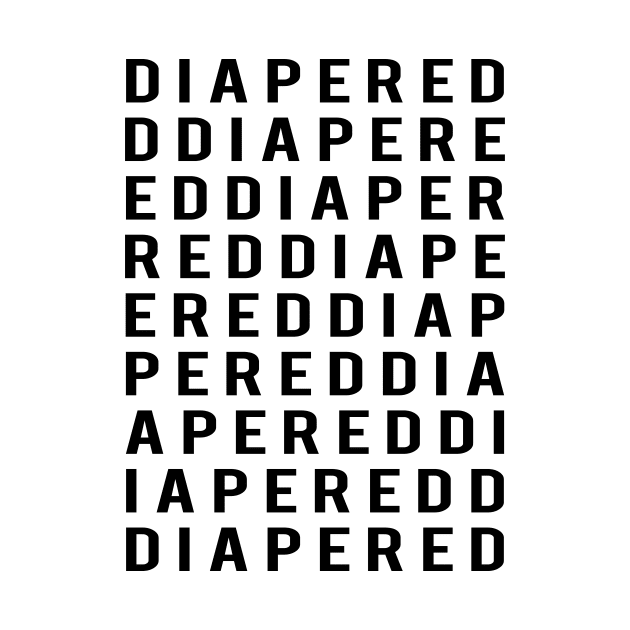 DIAPERED word collage fashion inspired design T Shirt by NaughtyBoyz