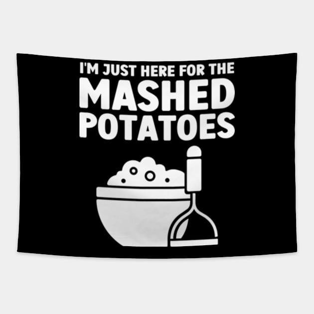 I'm Just Here For The Mashed Potatoes Tapestry by Atelier Djeka