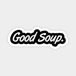 Good Soup Magnet