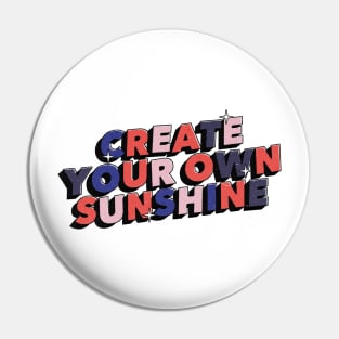 Create your own sunshine - Positive Vibes Motivation Quote alternative version Pin