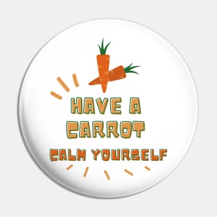 Have a Carrot Calm Yourself Great for Carrot Lovers Pin