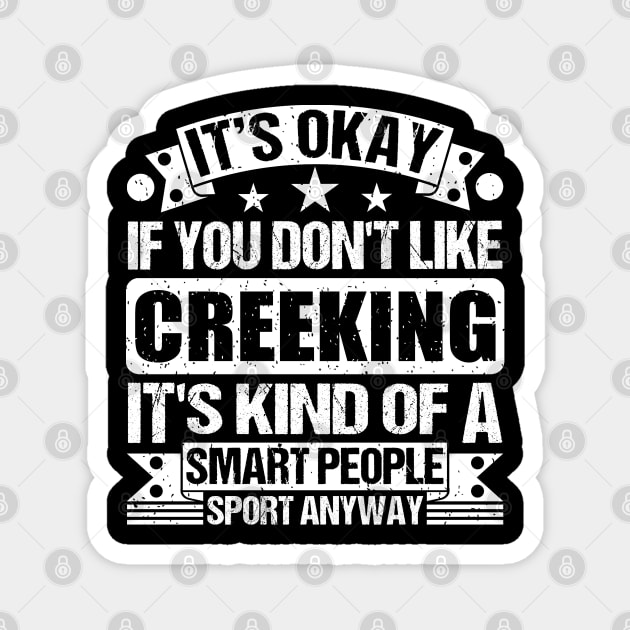 Creeking Lover It's Okay If You Don't Like Creeking It's Kind Of A Smart People Sports Anyway Magnet by Benzii-shop 