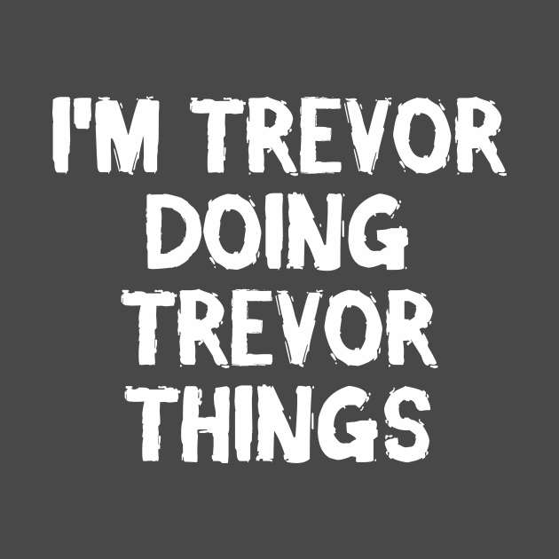 I'm Trevor doing Trevor things by hoopoe