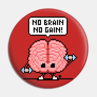 No Brain... No Gain! Pin