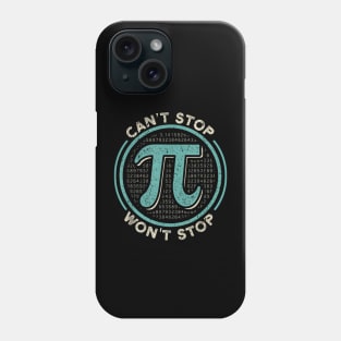 Can't Stop Pi Won't Stop Math Pi Day Funny Maths Club Gift Phone Case