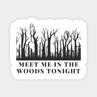 meet me in the woods ghost version Magnet