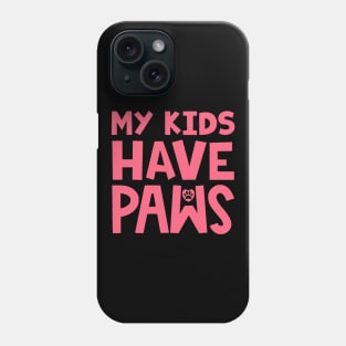 My Kids Have Paws Phone Case