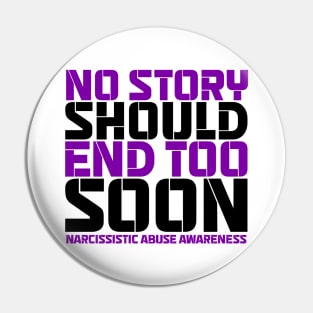 No Story Should End Too Soon Narcissistic Abuse Awareness Pin