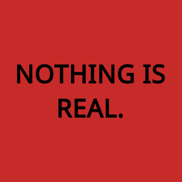 Nothing is Real by psanchez