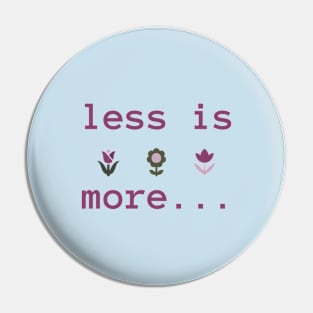 Less is more Pin