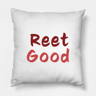 Reet Good - Northern slang Pillow