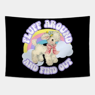 Fluff Around and Find Out Cute Sassy Sarcasm Kawaii Pastel Tapestry